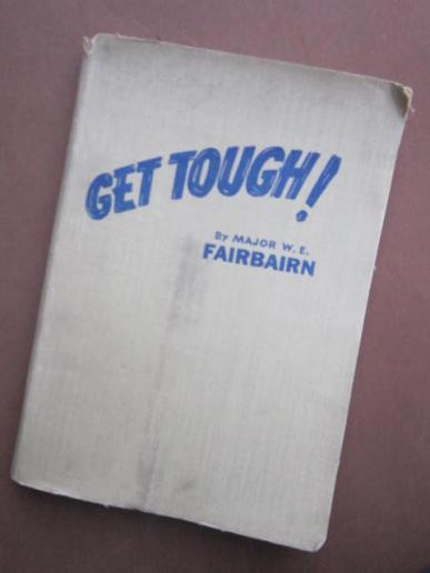 A nice example of Get Tough ! by Major W.E. Fairbairn 