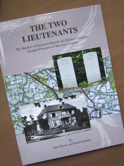A limited SIGNED edition of a new 'Arnhem' book by John Howes and Ruud Kreling 'The Two Lieutenants' about the murders of Lt.Raymond Bussell and Lt.Michael Cambier