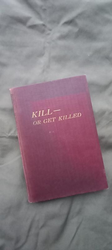 Out of print book : A original November 1943 dated copy of 'Kill - or get killed' by Major Rex Applegate