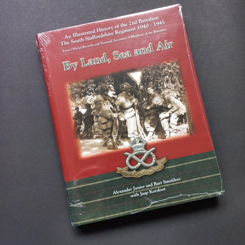 Out of print book : By Land Sea and Air, an illustrated history of the 2nd Battalion, The South Staffordshire Regiment 1940-1945