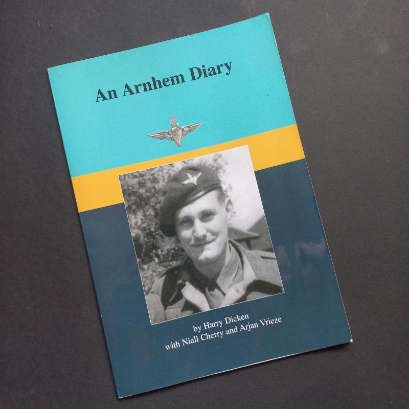 Out of print book : An Arnhem Diary by Harry Dicken, 10th Parachute Battalion